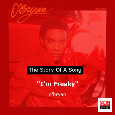 “I’m Freaky” – o’bryan