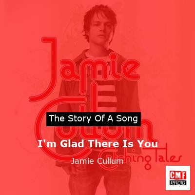 I’m Glad There Is You – Jamie Cullum
