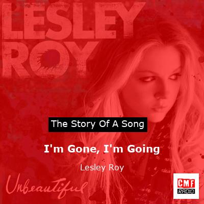 I’m Gone, I’m Going – Lesley Roy