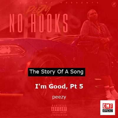 I’m Good, Pt 5 – peezy