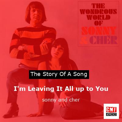 I’m Leaving It All up to You – sonny and cher