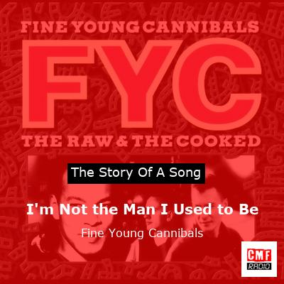 final cover Im Not the Man I Used to Be Fine Young Cannibals