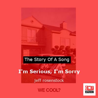 I’m Serious, I’m Sorry – jeff rosenstock