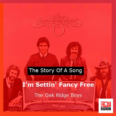I’m Settin’ Fancy Free – The Oak Ridge Boys