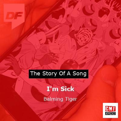 I’m Sick – Balming Tiger