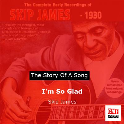 I’m So Glad – Skip James