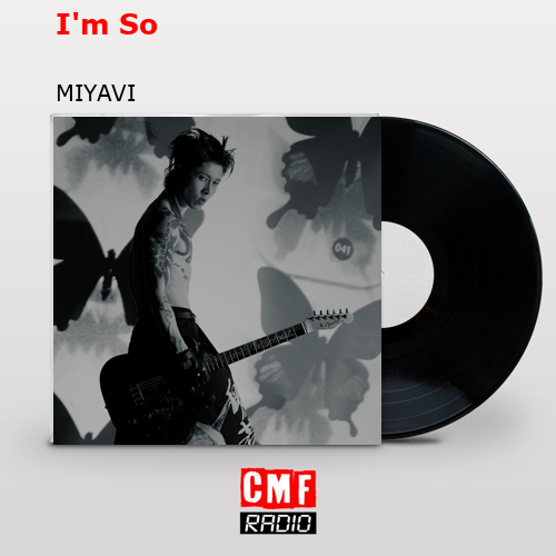 I’m So – MIYAVI