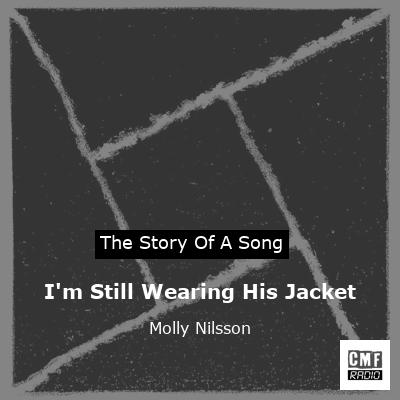 I’m Still Wearing His Jacket – Molly Nilsson