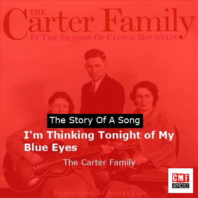 I’m Thinking Tonight of My Blue Eyes – The Carter Family