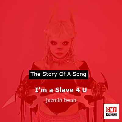 I’m a Slave 4 U – jazmin bean