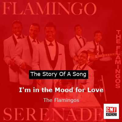 I’m in the Mood for Love – The Flamingos