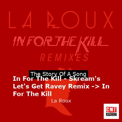 final cover In For The Kill Skreams Lets Get Ravey Remix In For The Kill La Roux
