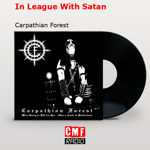 In League With Satan – Carpathian Forest