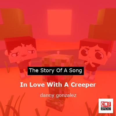 In Love With A Creeper – danny gonzalez
