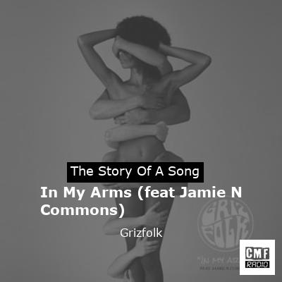 In My Arms (feat Jamie N Commons) – Grizfolk