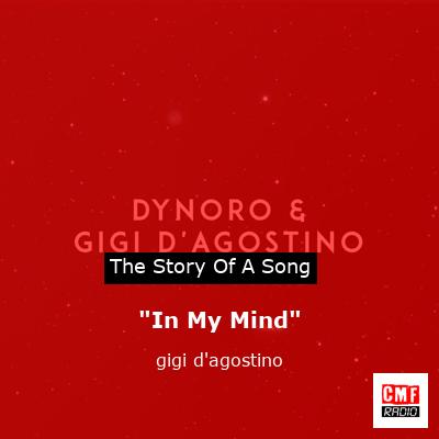The story and meaning of the song 'In My Mind - gigi d'agostino 