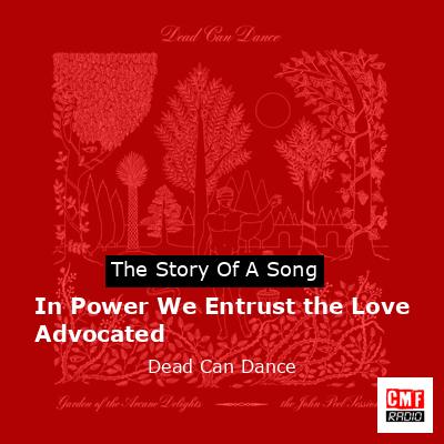 In Power We Entrust the Love Advocated – Dead Can Dance