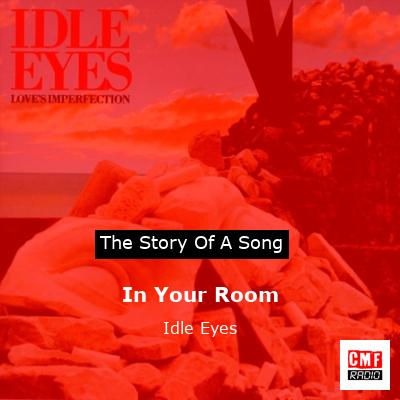 In Your Room – Idle Eyes