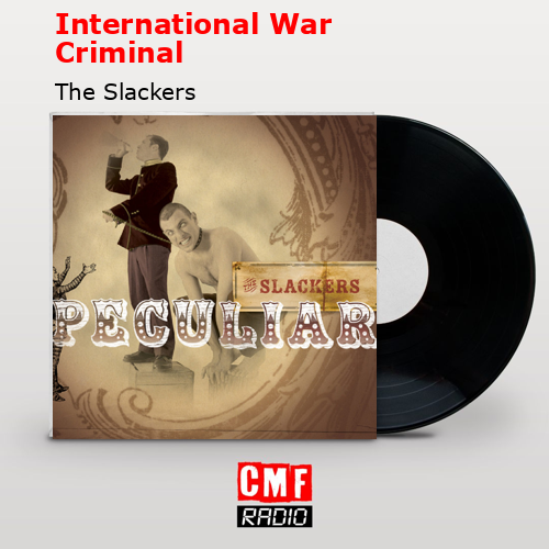 International War Criminal – The Slackers