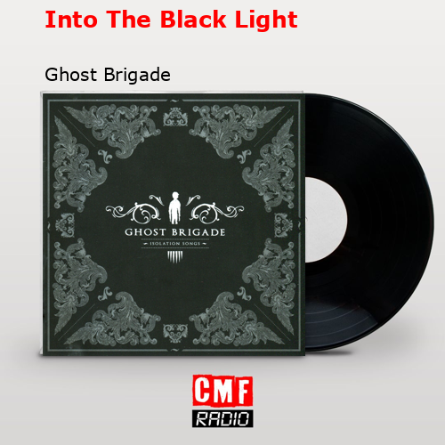 Into The Black Light – Ghost Brigade