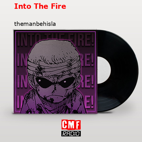 Into The Fire – themanbehisla
