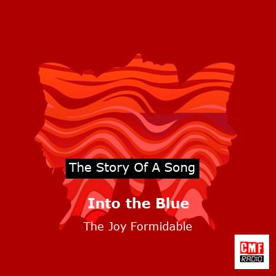 Into the Blue – The Joy Formidable