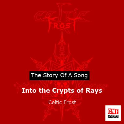 Into the Crypts of Rays – Celtic Frost