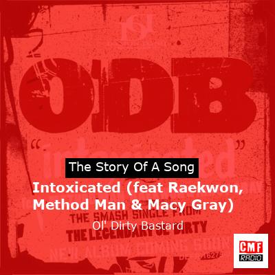 Intoxicated (feat Raekwon, Method Man & Macy Gray) – Ol’ Dirty Bastard