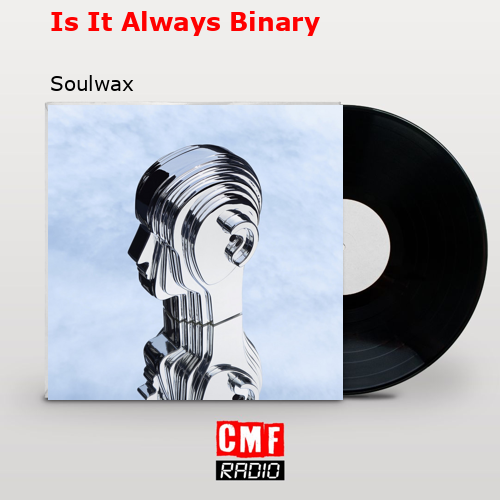 Is It Always Binary – Soulwax