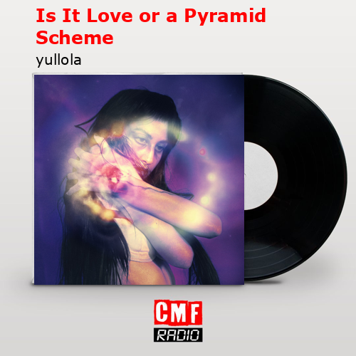 Is It Love or a Pyramid Scheme – yullola
