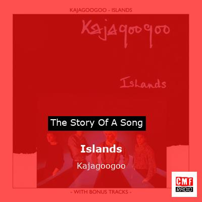 Islands – Kajagoogoo
