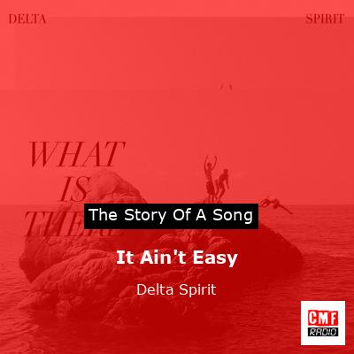 It Ain’t Easy – Delta Spirit