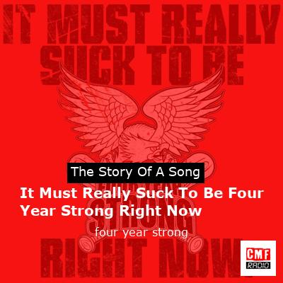 It Must Really Suck To Be Four Year Strong Right Now – four year strong