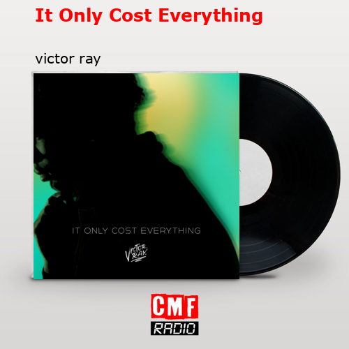 It Only Cost Everything – victor ray