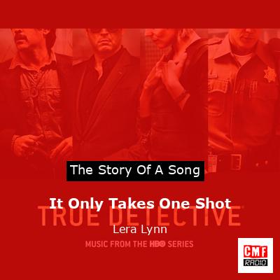 It Only Takes One Shot – Lera Lynn