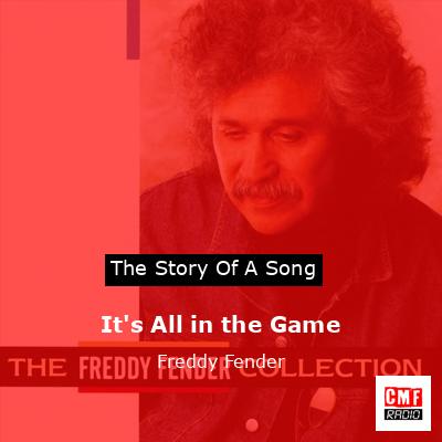 It’s All in the Game – Freddy Fender