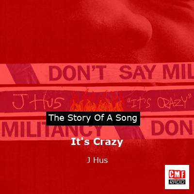 It’s Crazy – J Hus