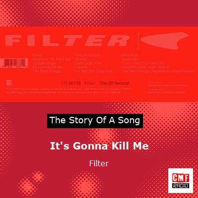 It’s Gonna Kill Me – Filter