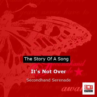It’s Not Over – Secondhand Serenade