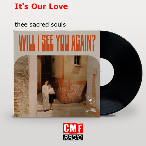 It’s Our Love – thee sacred souls