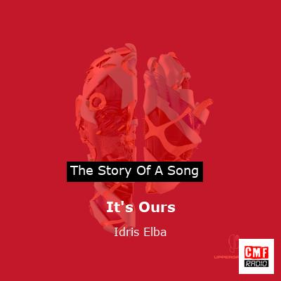 It’s Ours – Idris Elba