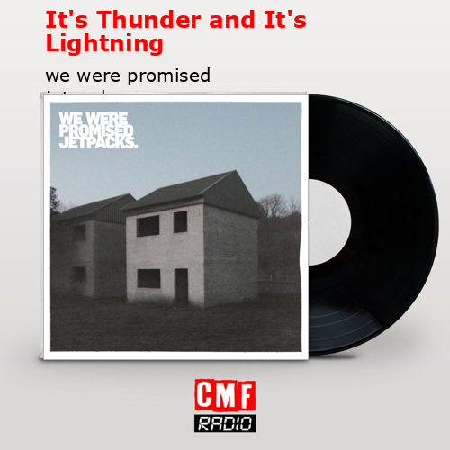 We Were Promised Jetpacks – It's Thunder and It's Lightning Lyrics
