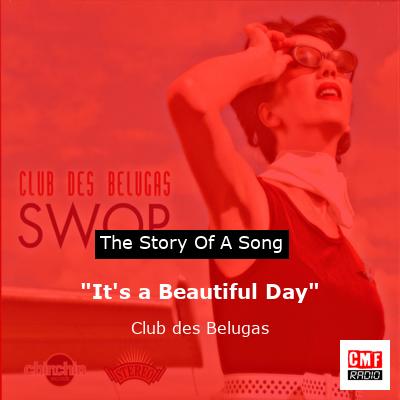 “It’s a Beautiful Day” – Club des Belugas