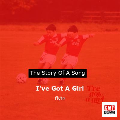 I’ve Got A Girl – flyte