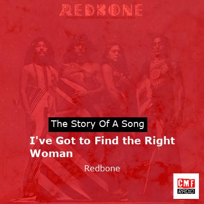 I’ve Got to Find the Right Woman – Redbone