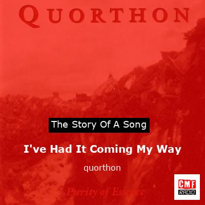 I’ve Had It Coming My Way – quorthon