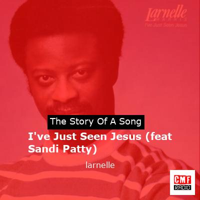 I’ve Just Seen Jesus (feat Sandi Patty) – larnelle