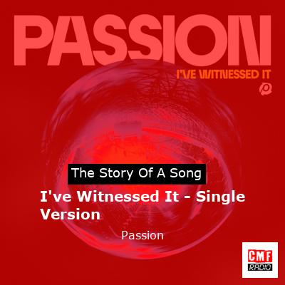 I’ve Witnessed It – Single Version – Passion