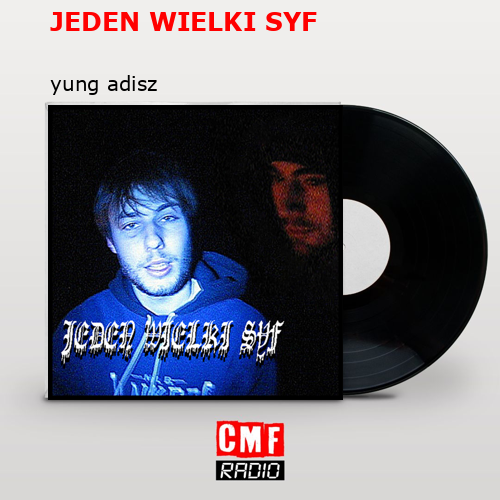 JEDEN WIELKI SYF – yung adisz