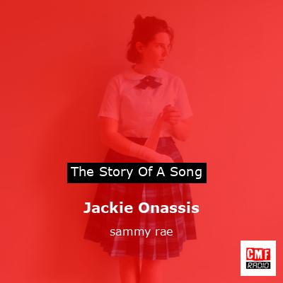 Jackie Onassis – sammy rae